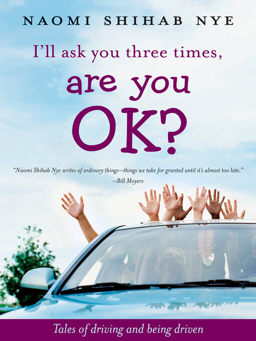 Title details for I'll Ask You Three Times, Are You OK? by Naomi Shihab Nye - Available